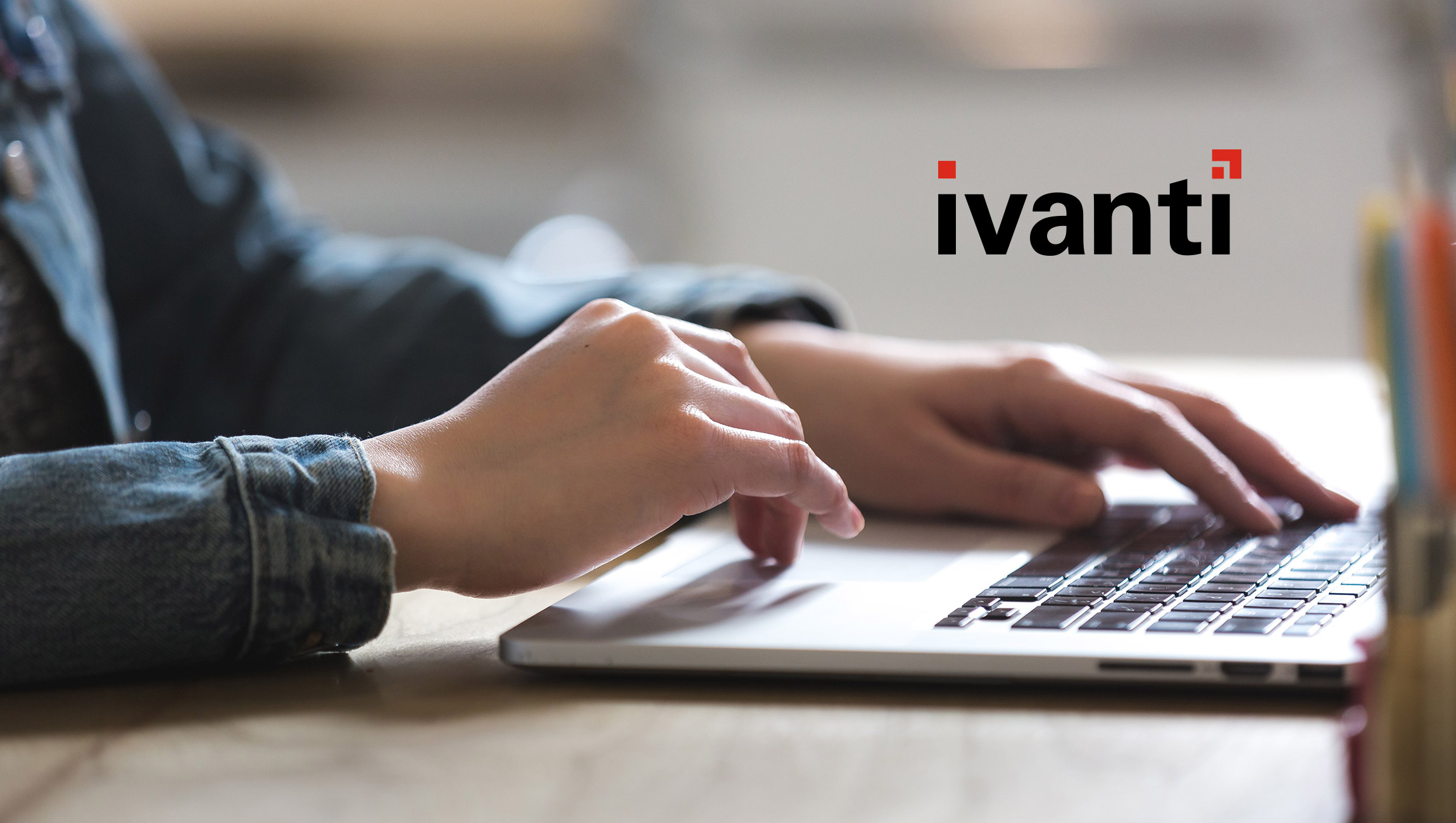 Ivanti Expands Management for Endpoints and Workspaces to Simplify IT Processes and Deliver a More Ambient User Experience