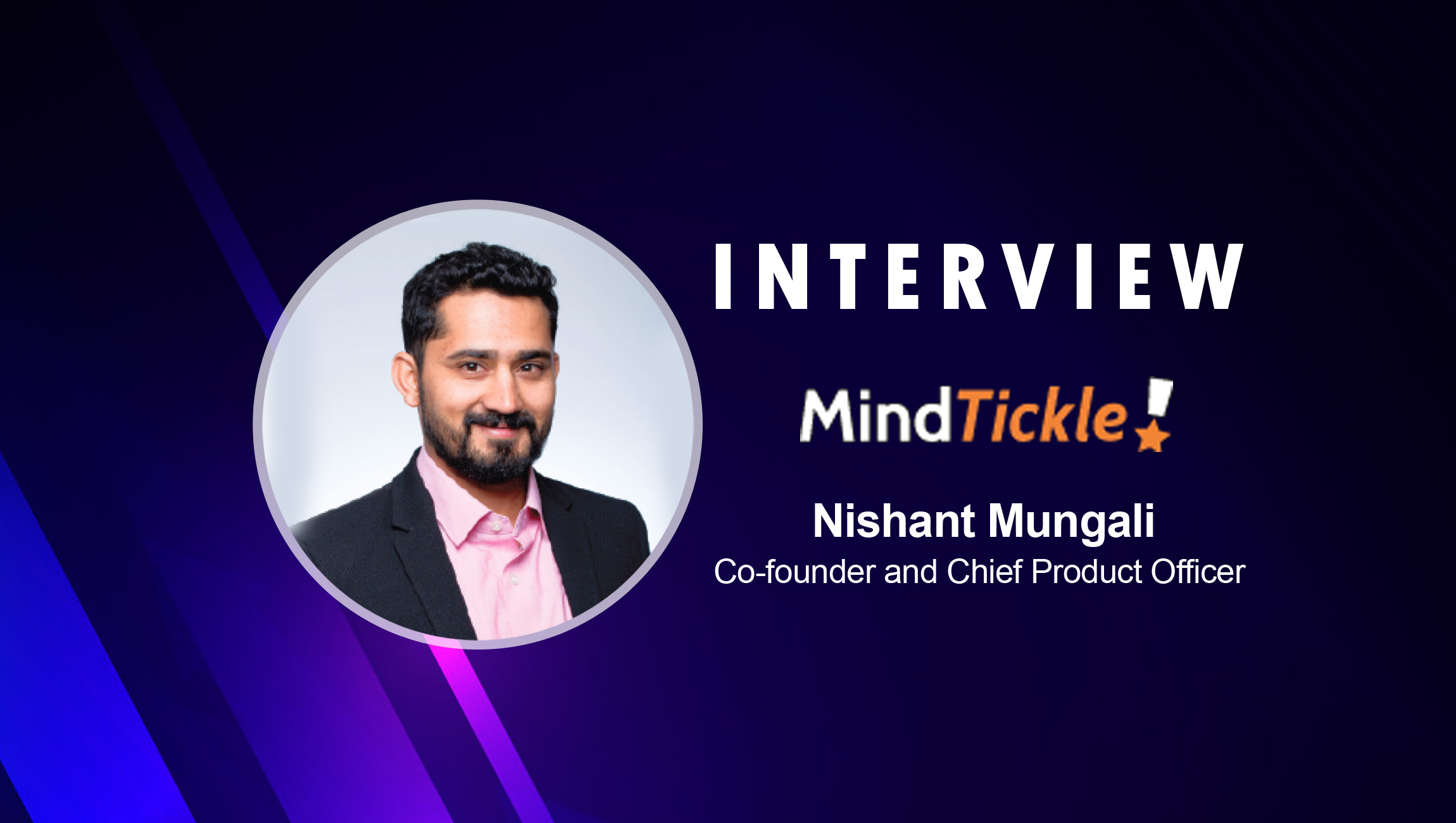 SalesTechStar Interview with Nishant Mungali, Co-founder and Chief Product Officer at MindTickle