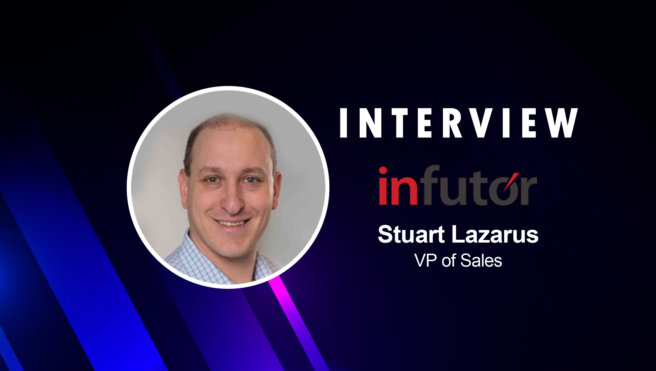 SalesTechStar Interview with Stuart Lazarus, Vice President at Infutor Consumer Identity Management Experts