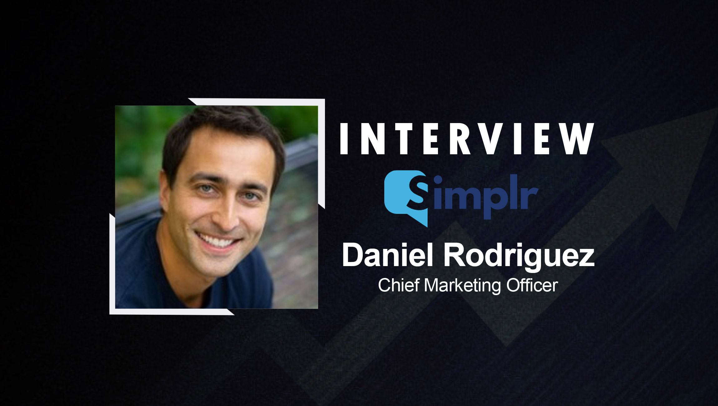 SalesTechStar Interview with Daniel Rodriguez, Chief Marketing Officer at Simplr