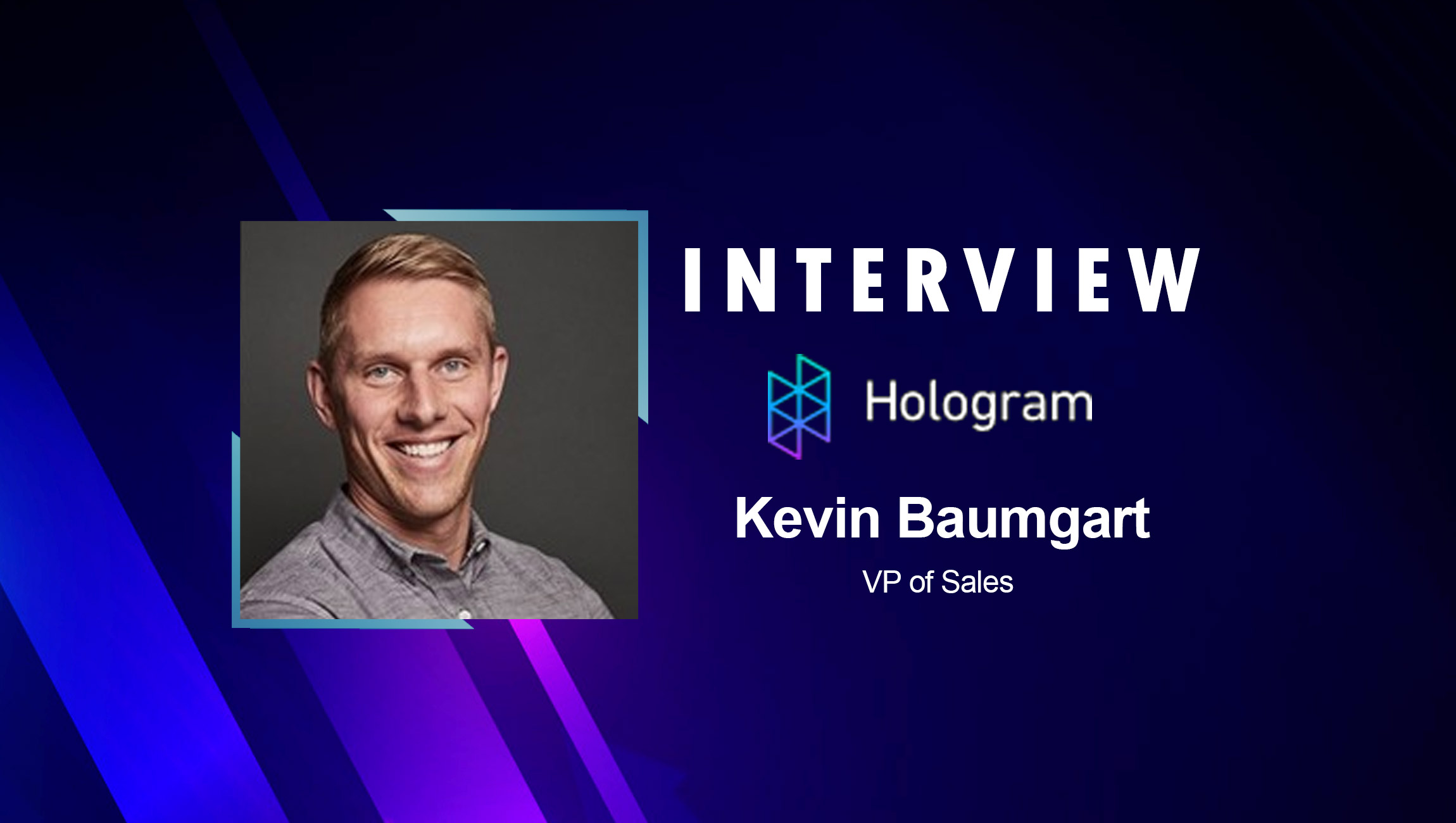 SalesTechStar Interview with Kevin Baumgart, VP of Sales at Hologram