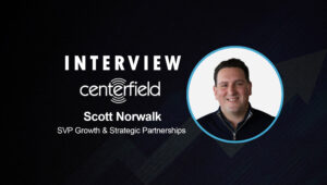 SalesTechStar Interview with Scott Norwalk, SVP Growth & Strategic Partnerships at Centerfield Corporation