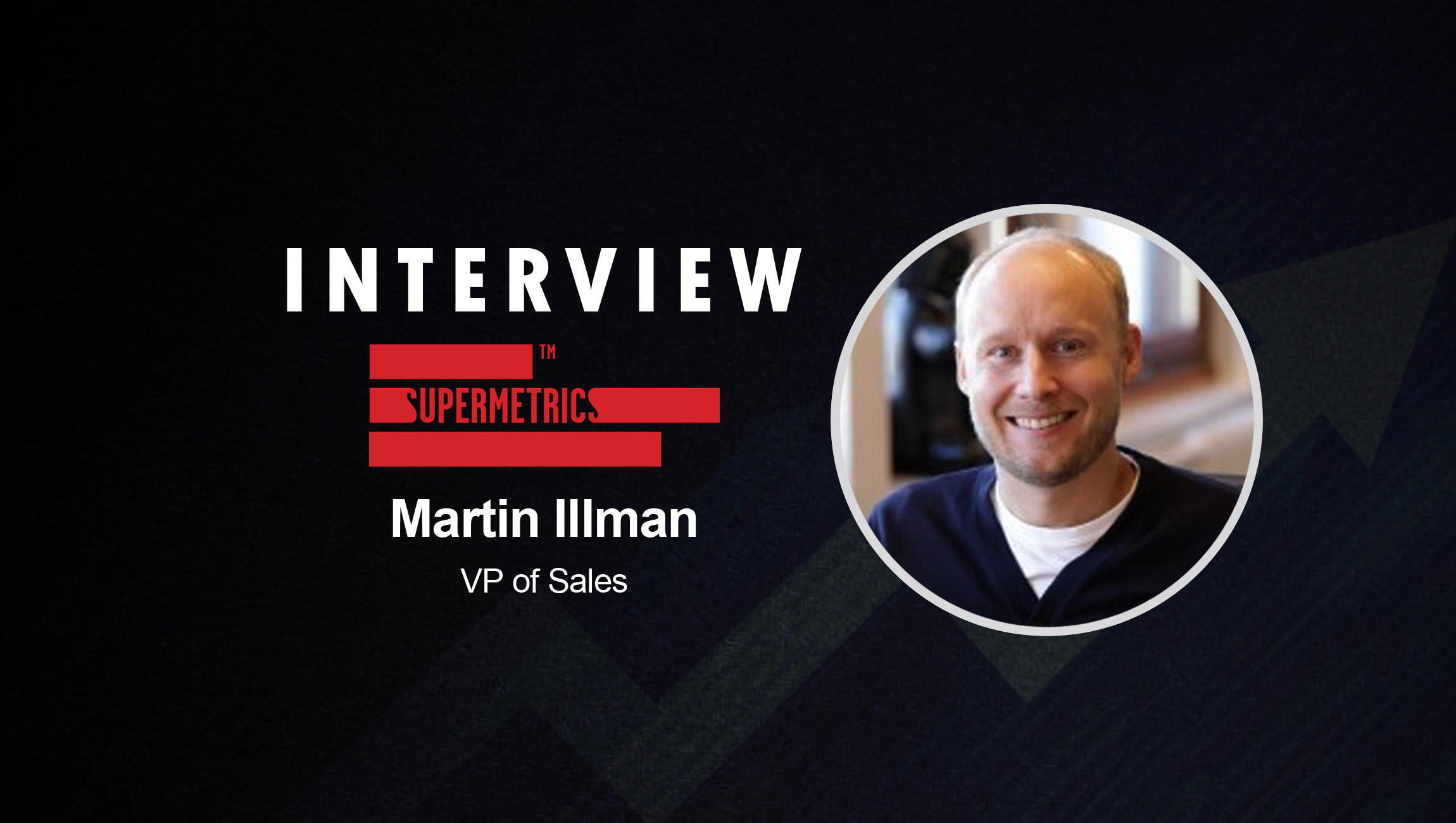 SalesTechStar Interview with Martin Illman, VP of Sales at Supermetrics
