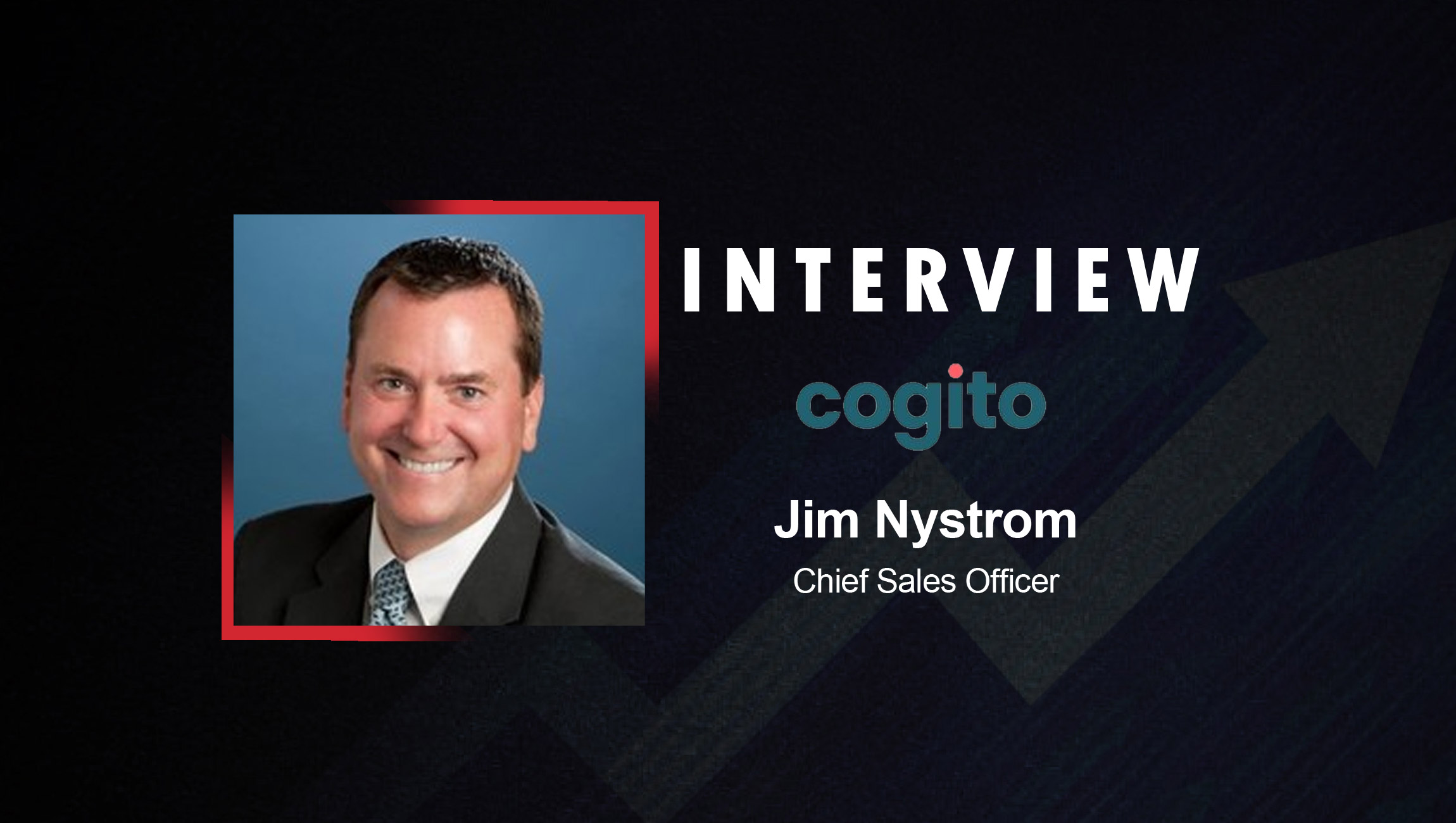 SalesTechStar Interview with Jim Nystrom, Chief Sales Officer at Cogito