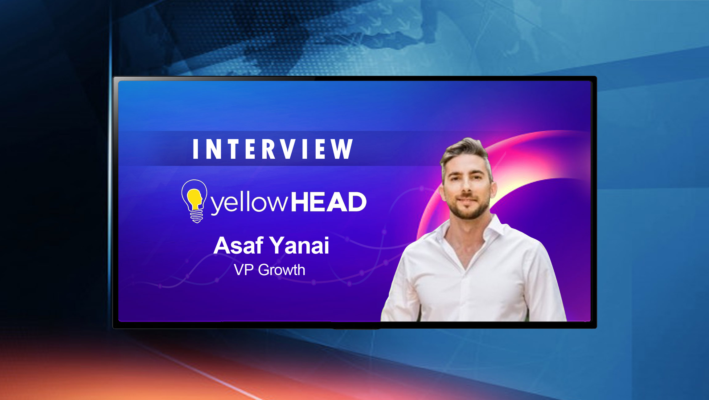 SalesTechStar Interview with Asaf Yanai, VP Growth at yellowHEAD
