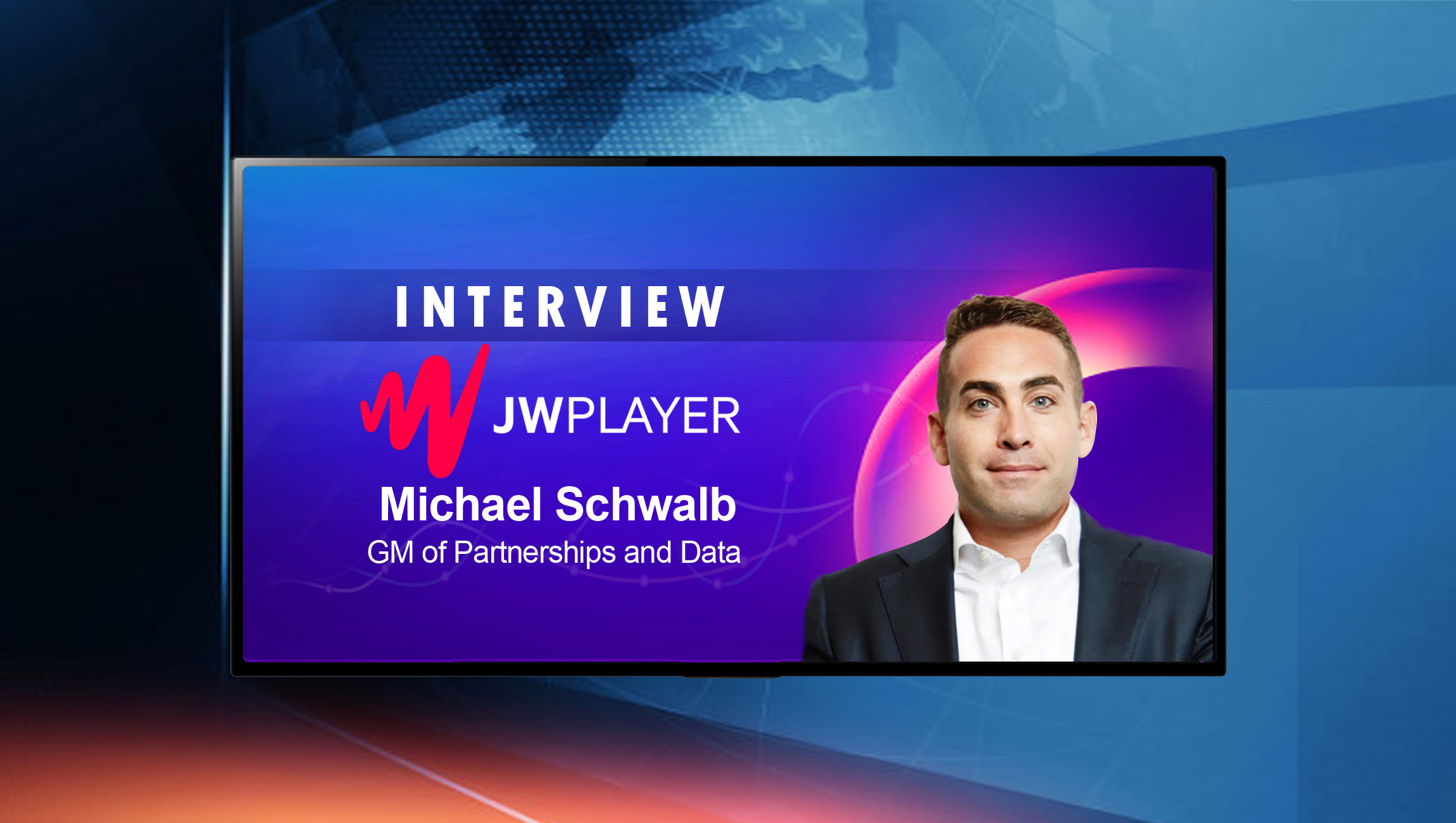 SalesTechStar Interview With Michael Schwalb, GM Of Partnerships And Data At JW Player