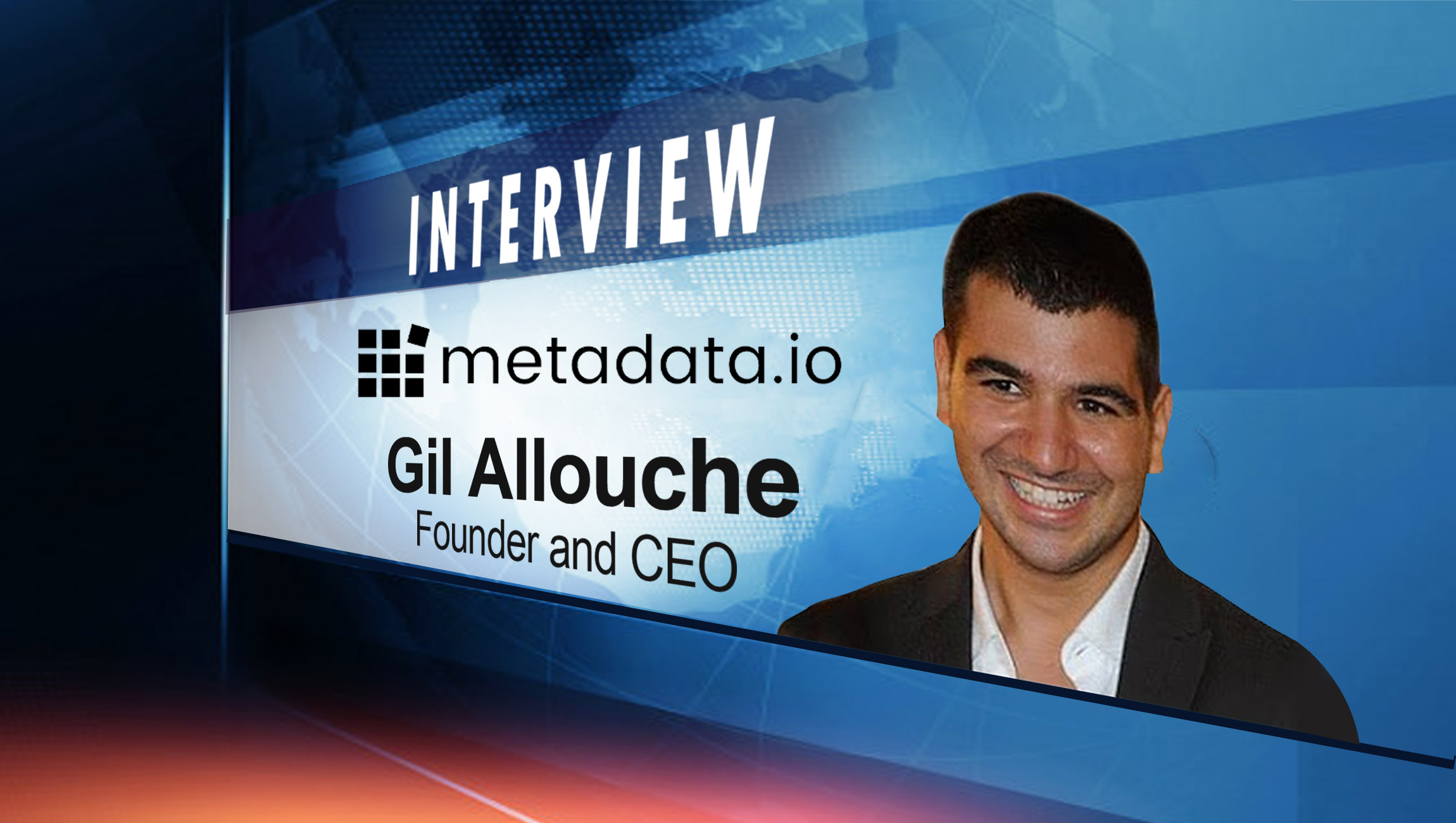 SalesTechStar Interview with Gil Allouche, Founder and CEO at Metadata.io
