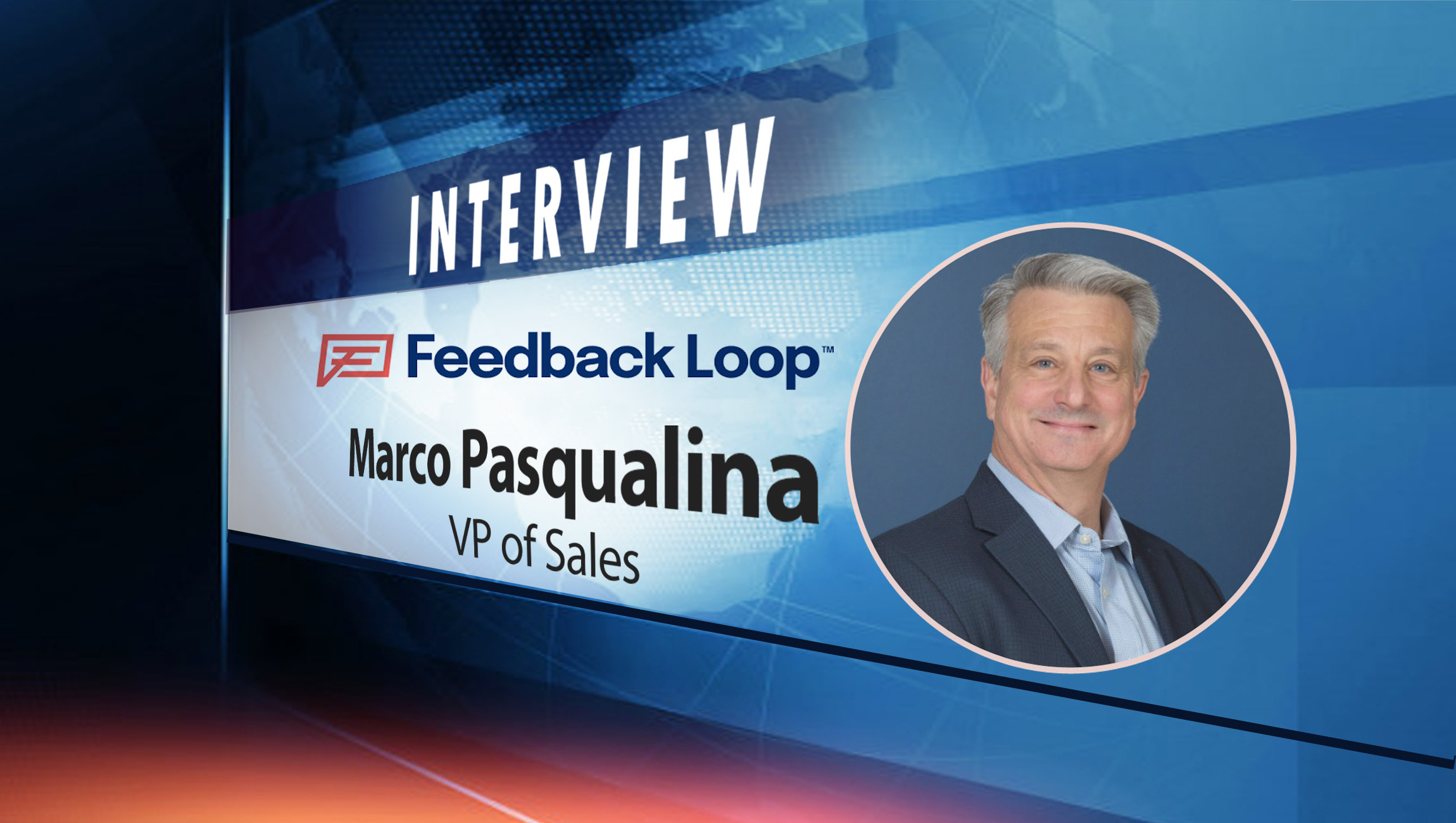 SalesTechStar Interview with Marco Pasqualina, VP of Sales at Feedback Loop