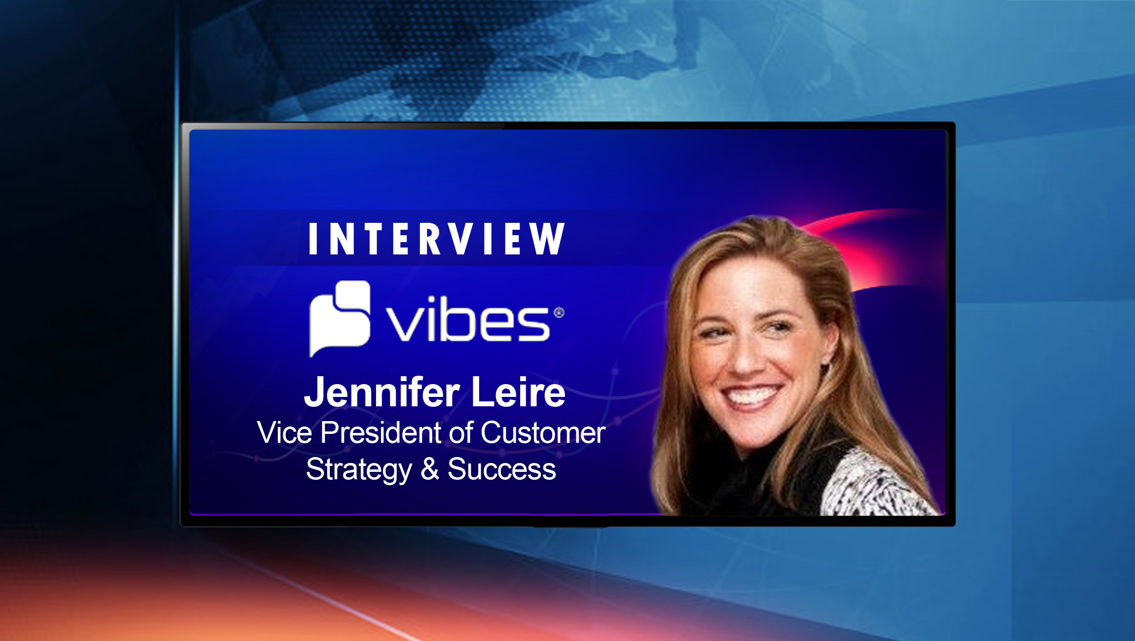 SalesTechStar Interview with Jennifer Leire, Vice President of Customer Strategy & Success at Vibes