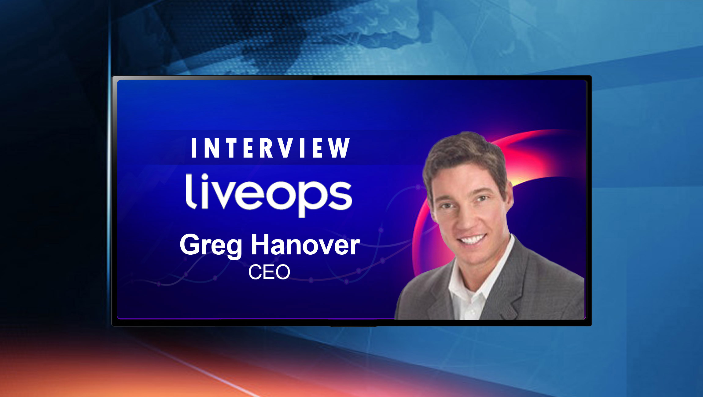 SalesTechStar Interview with Greg Hanover, Chief Revenue Officer at Liveops