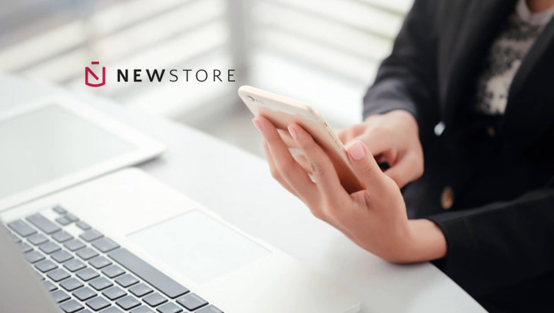 NewStore Charts Path for the Future of Retail with the Addition of Native Consumer Apps to the NewStore Omnichannel Platform