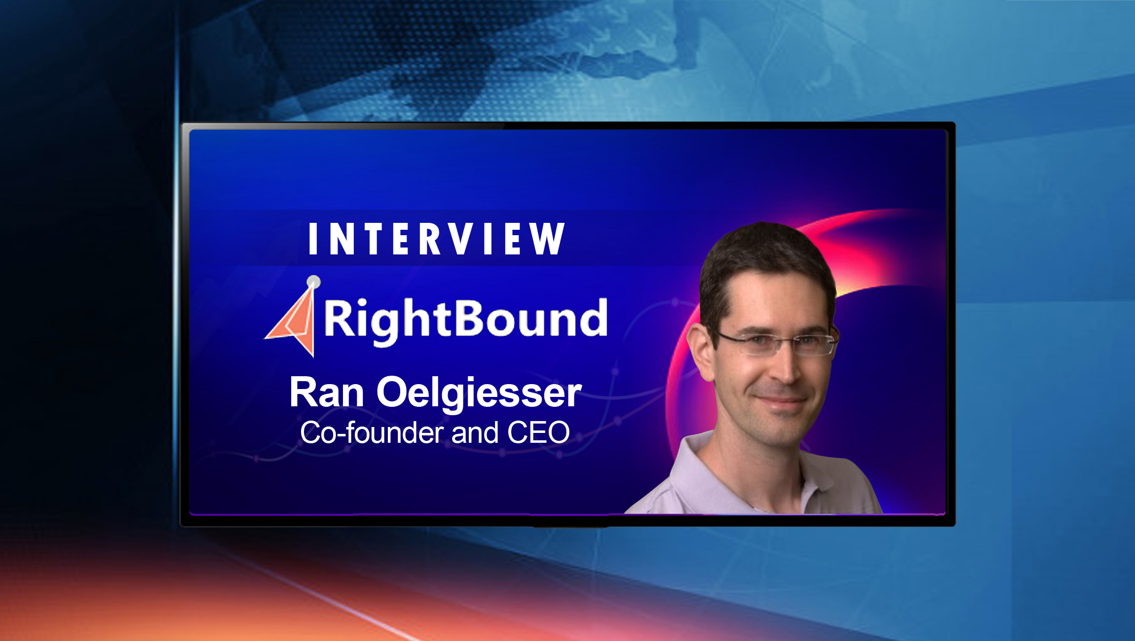 SalesTechStar Interview with Ran Oelgiesser, Co-founder and CEO of RightBound