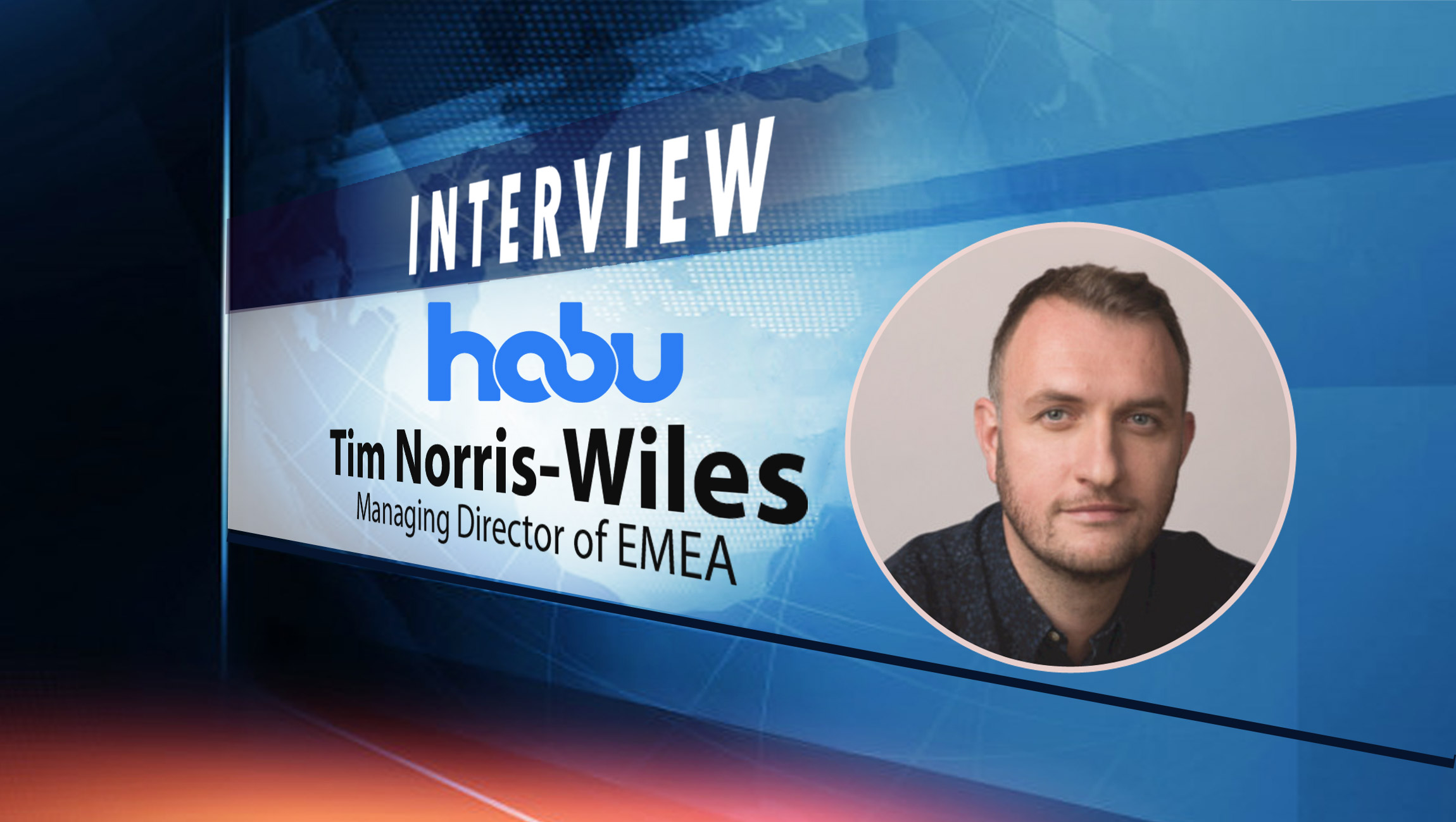 SalesTechStar Interview with Tim Norris-Wiles, Managing Director of EMEA at Habu