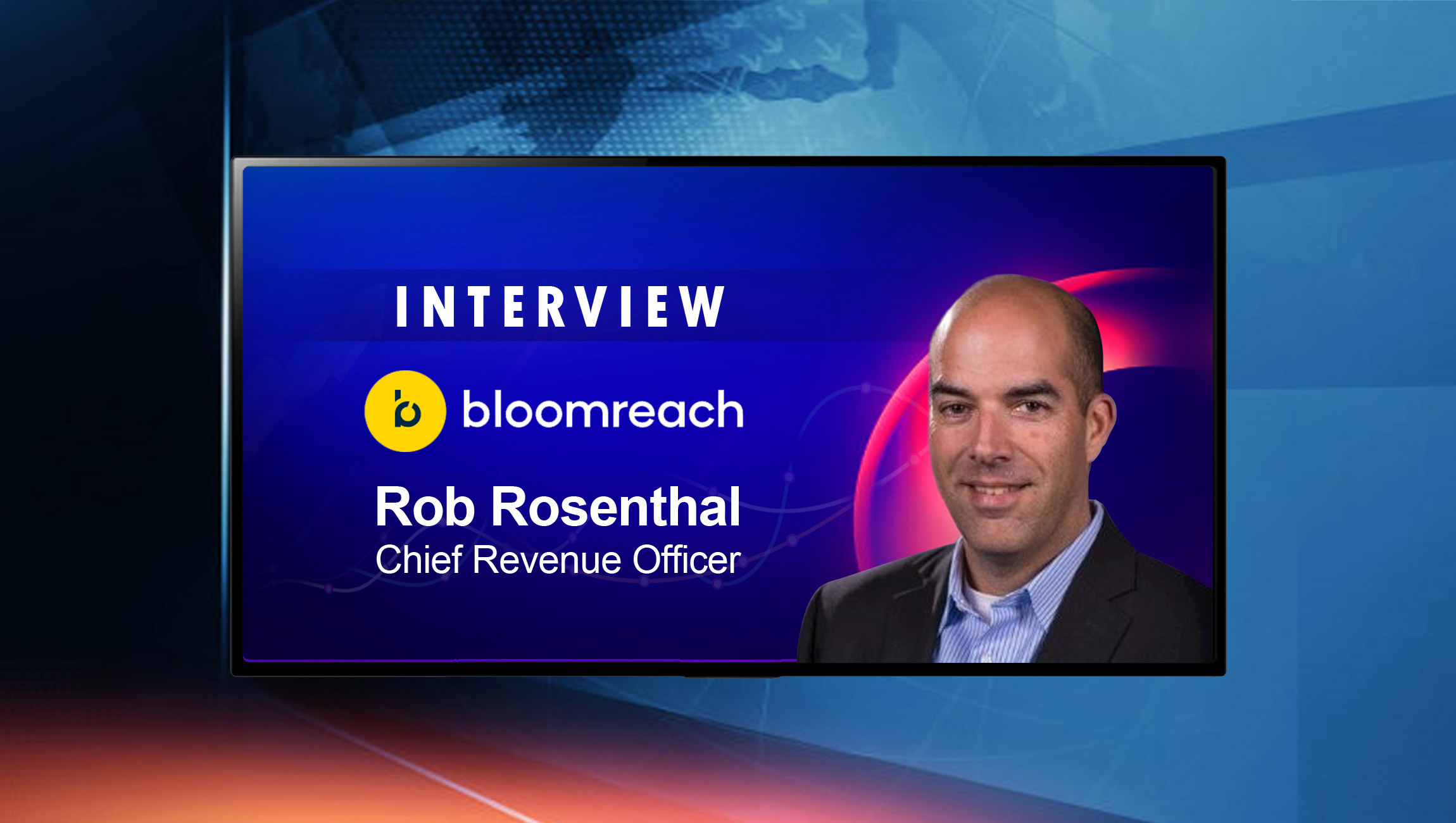 SalesTechStar Interview With Rob Rosenthal, Chief Revenue Officer at Bloomreach
