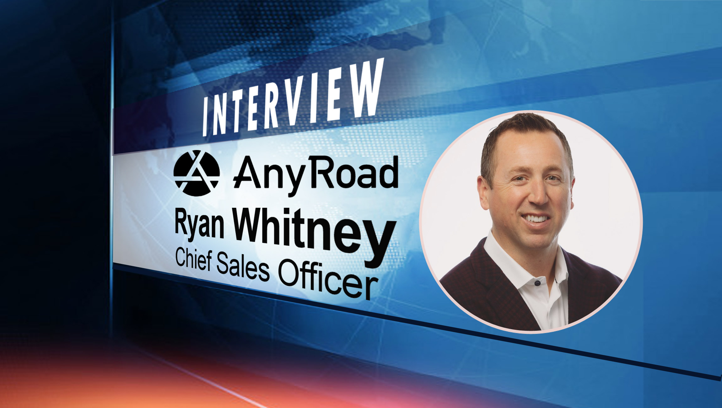 SalesTechStar Interview with Ryan Whitney, Chief Sales Officer at AnyRoad