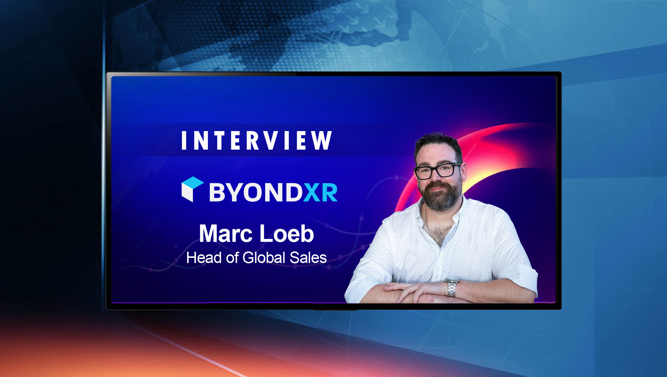 SalesTechStar Interview with Marc Loeb, Head of Global Sales at ByondXR