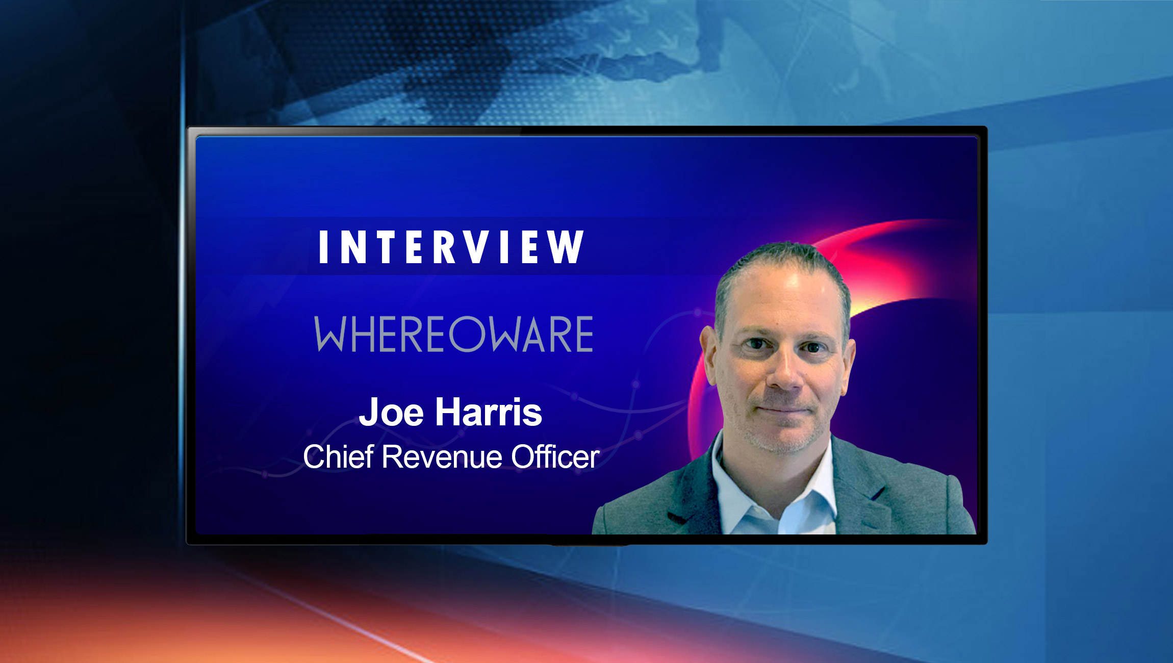 SalesTechStar Interview with Joe Harris, Chief Revenue Officer at Whereoware
