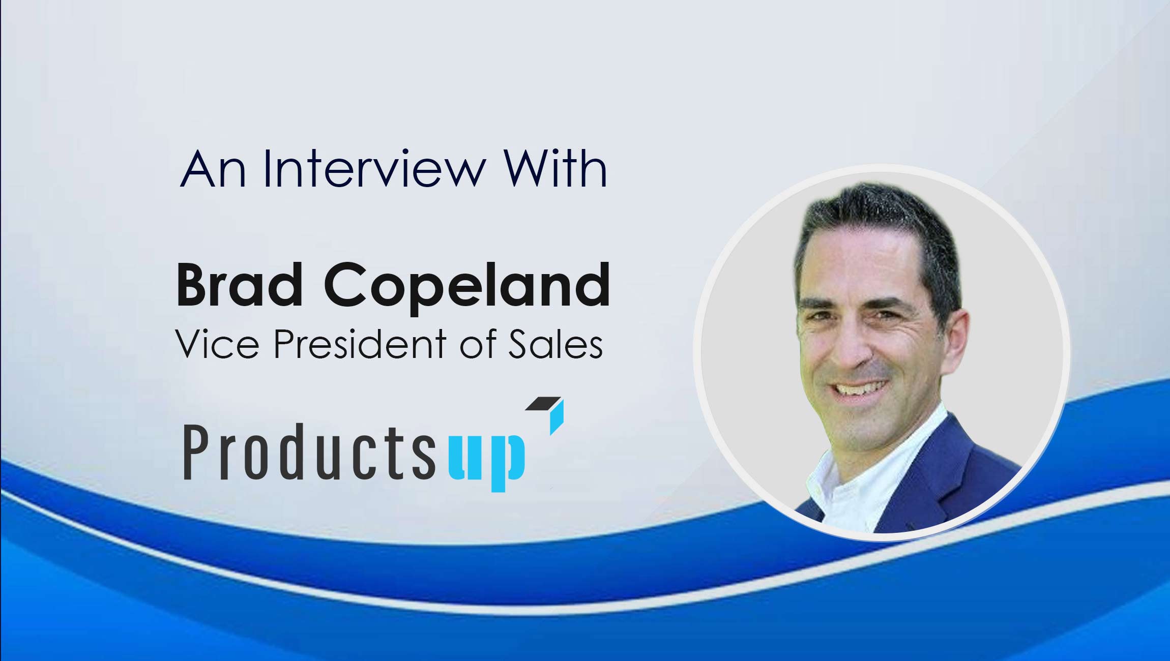SalesTechStar Interview with Brad Copeland, Vice President of Sales at Productsup