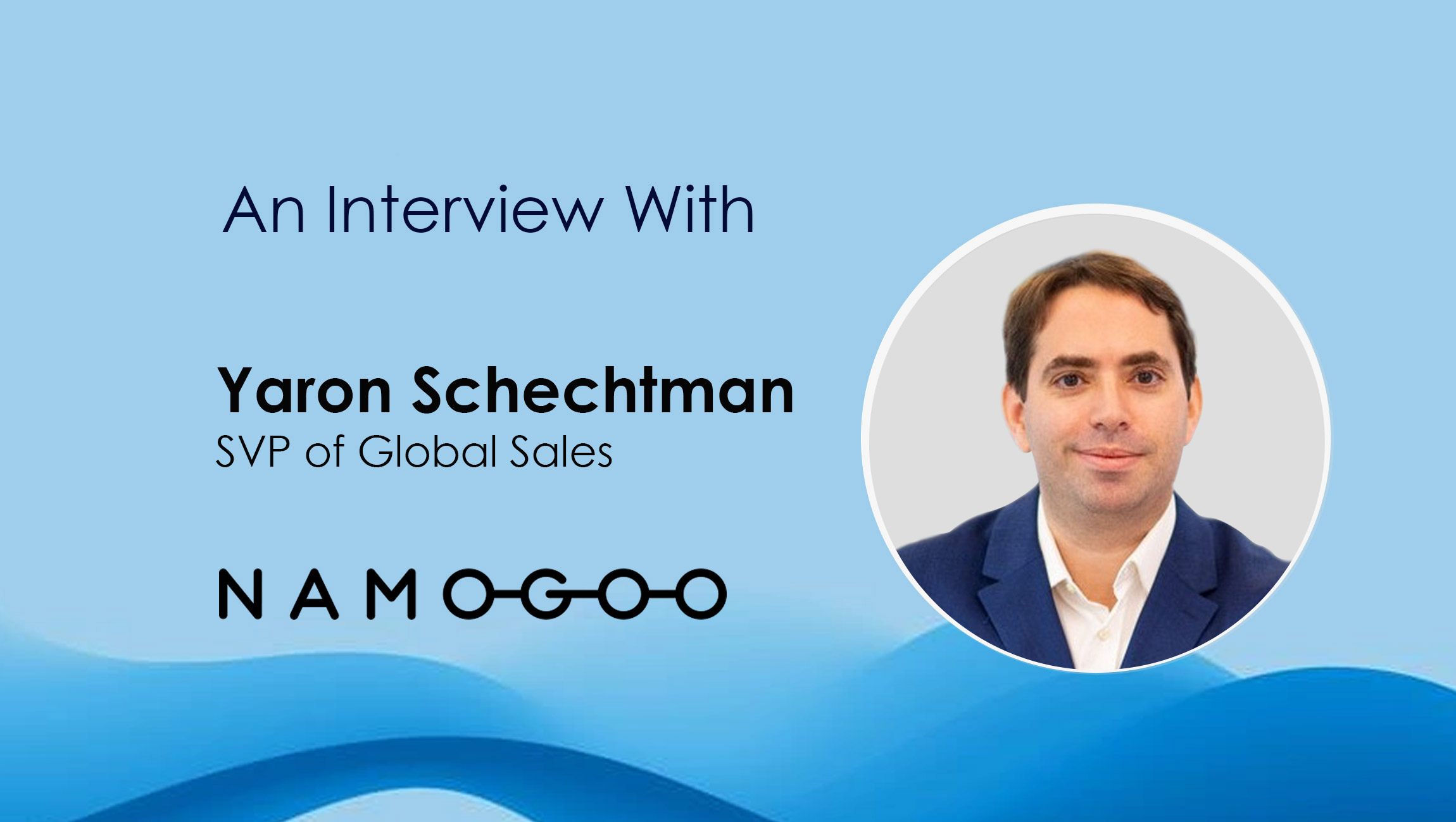 SalesTechStar Interview with Yaron Schechtman, SVP of Global Sales, Namogoo