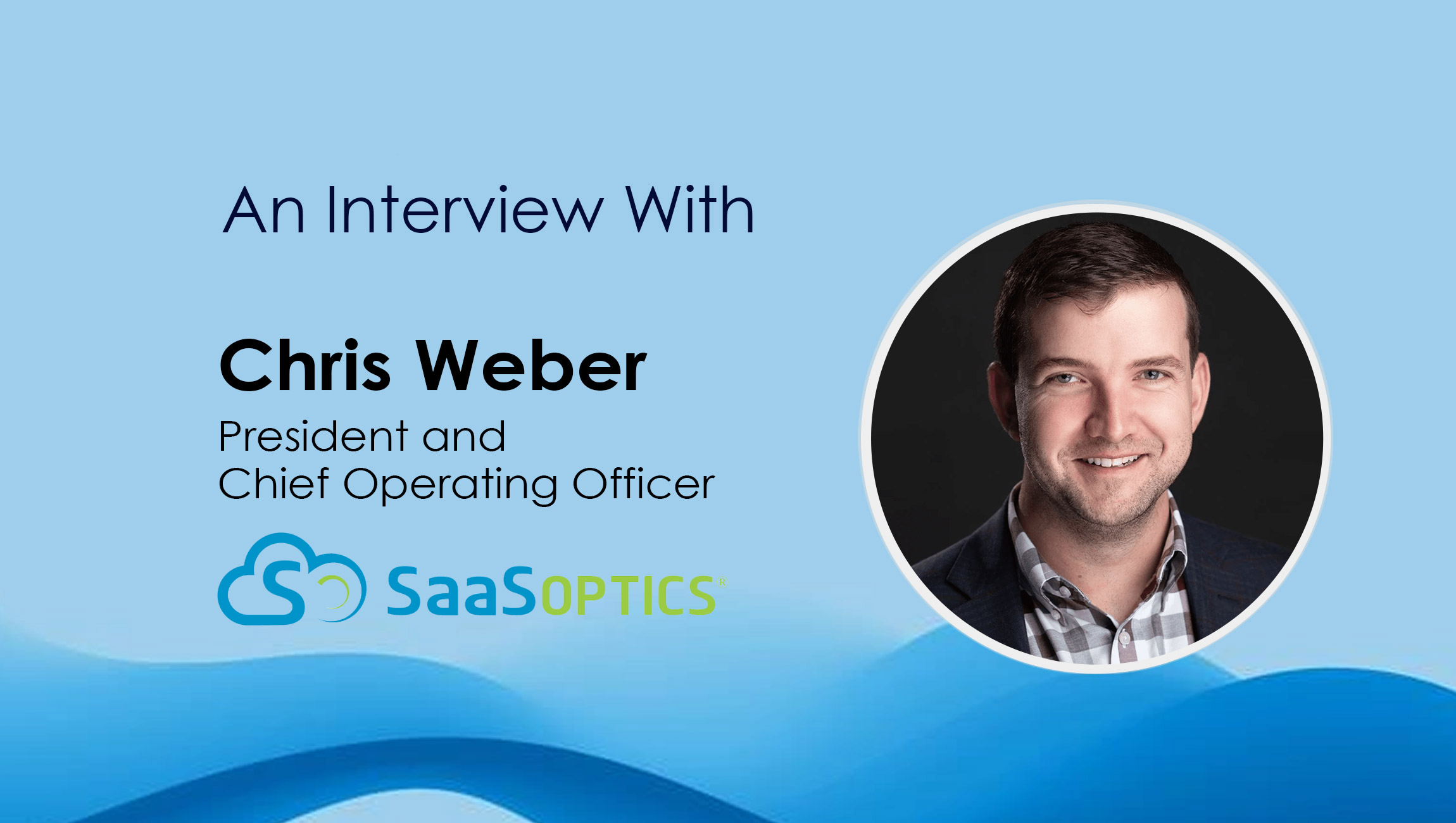 Chris-Weber_SalesTech Interview with SaaSOptics