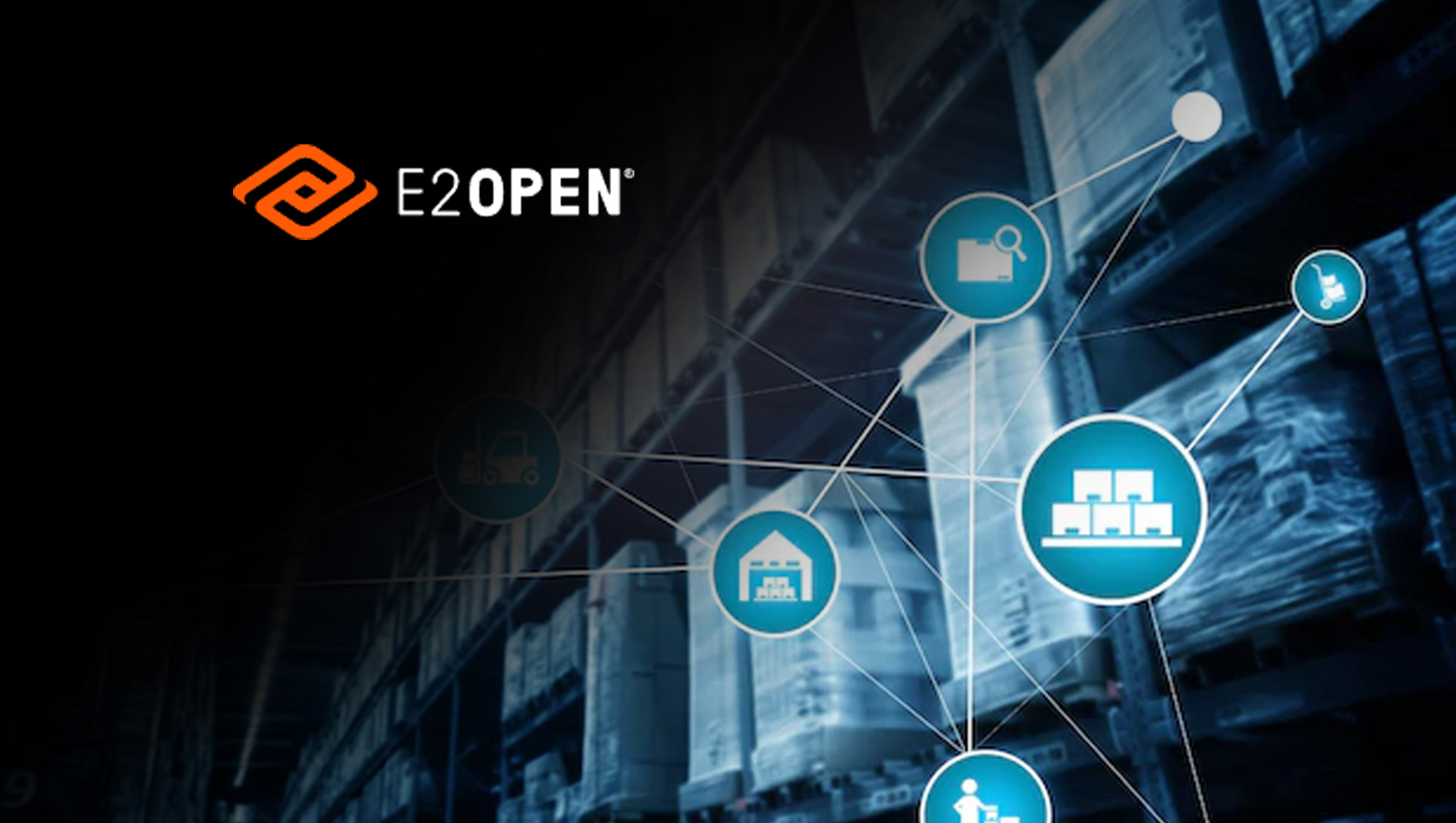 Connected Supply Chain Platform e2open® Provides Transformative Solution for Makers, Movers, and Sellers of the World’s Goods and Services