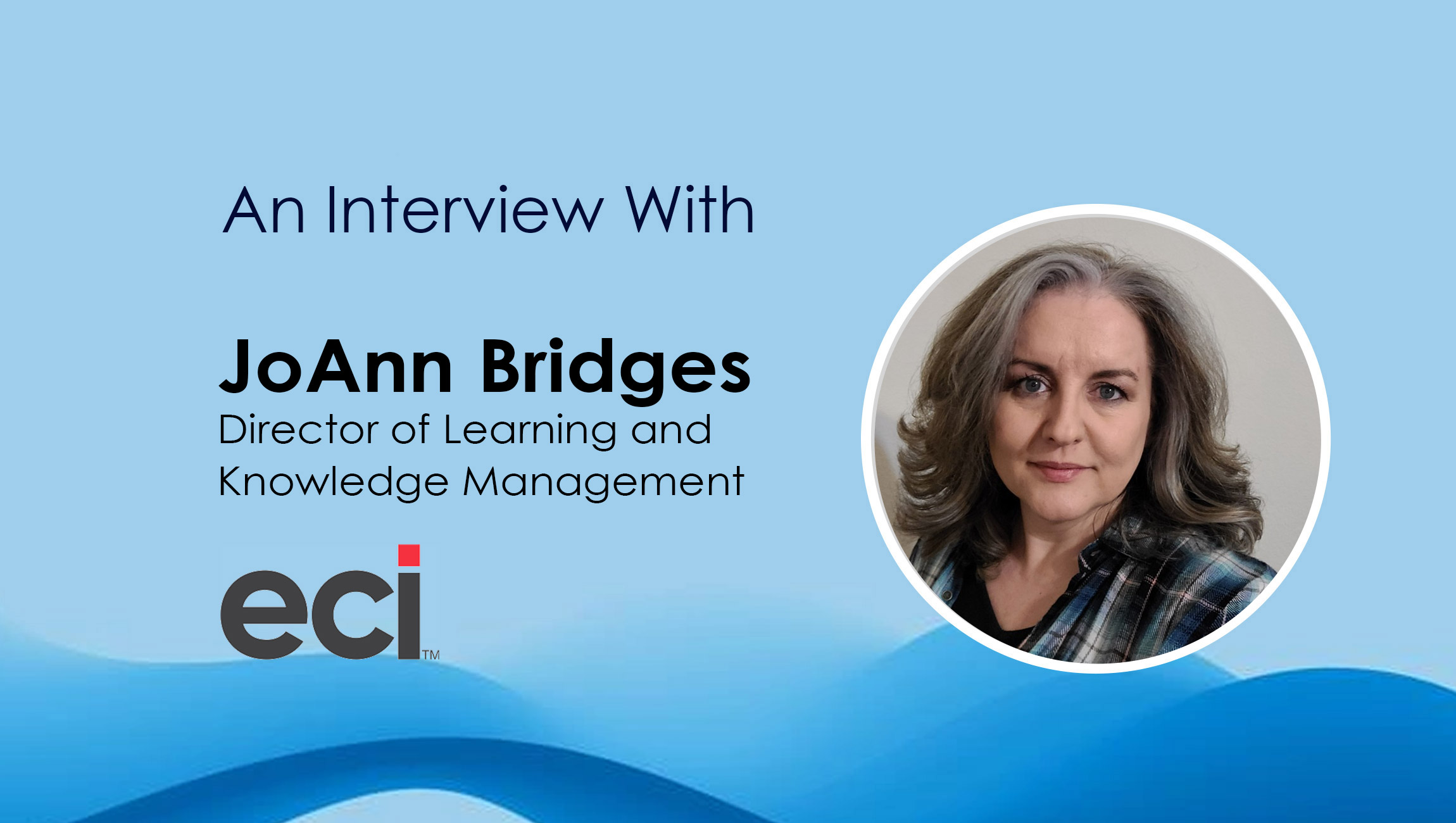 SalesTechStar Interview with JoAnn Bridges, Director of Learning and Knowledge Management at ECI Software Solutions