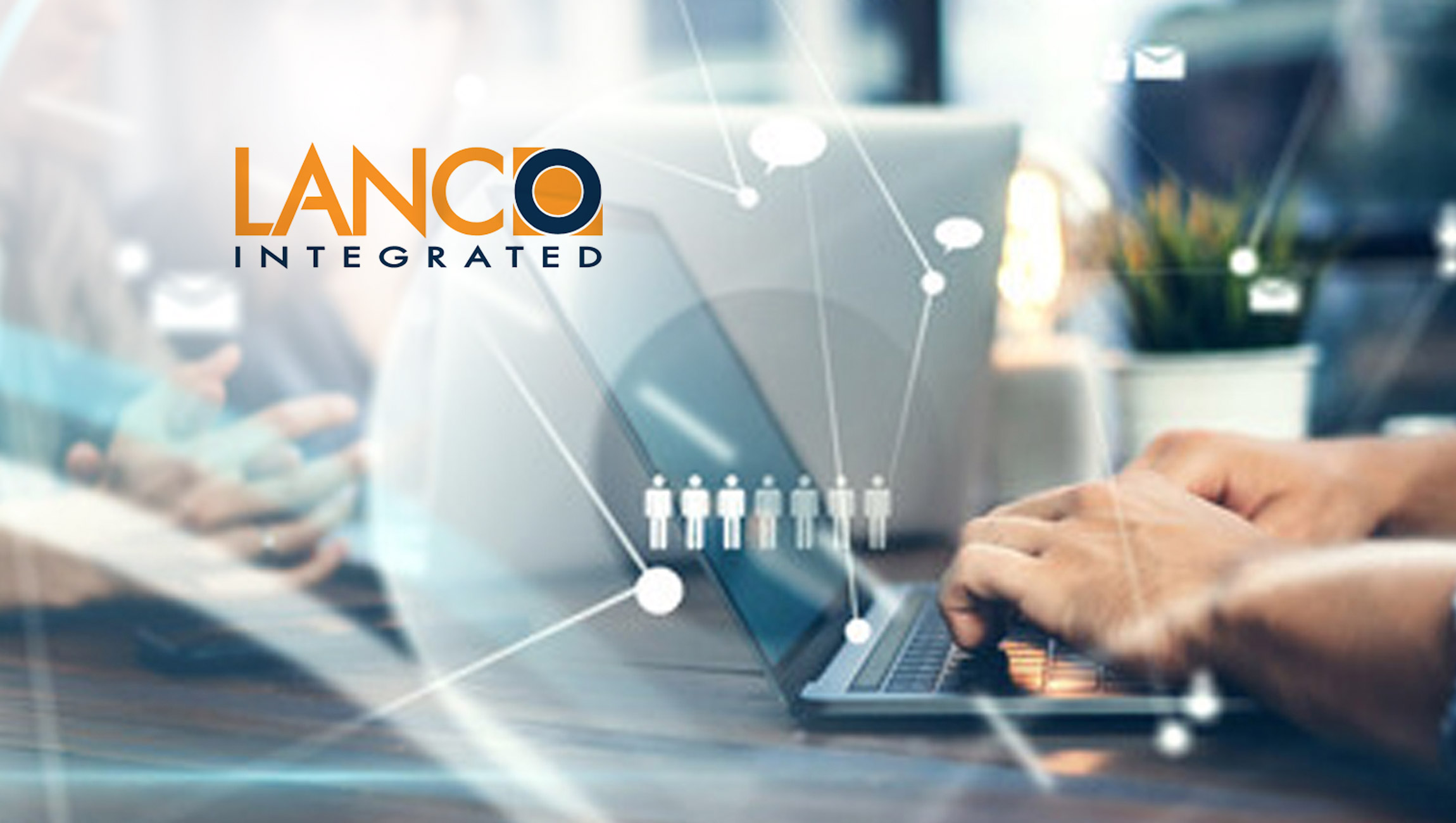 Lanco Integrated Brings on New VP of Sales and Marketing and Leader of People and Culture as They Begin to Expand Their Footprint Into Asia and Mexico
