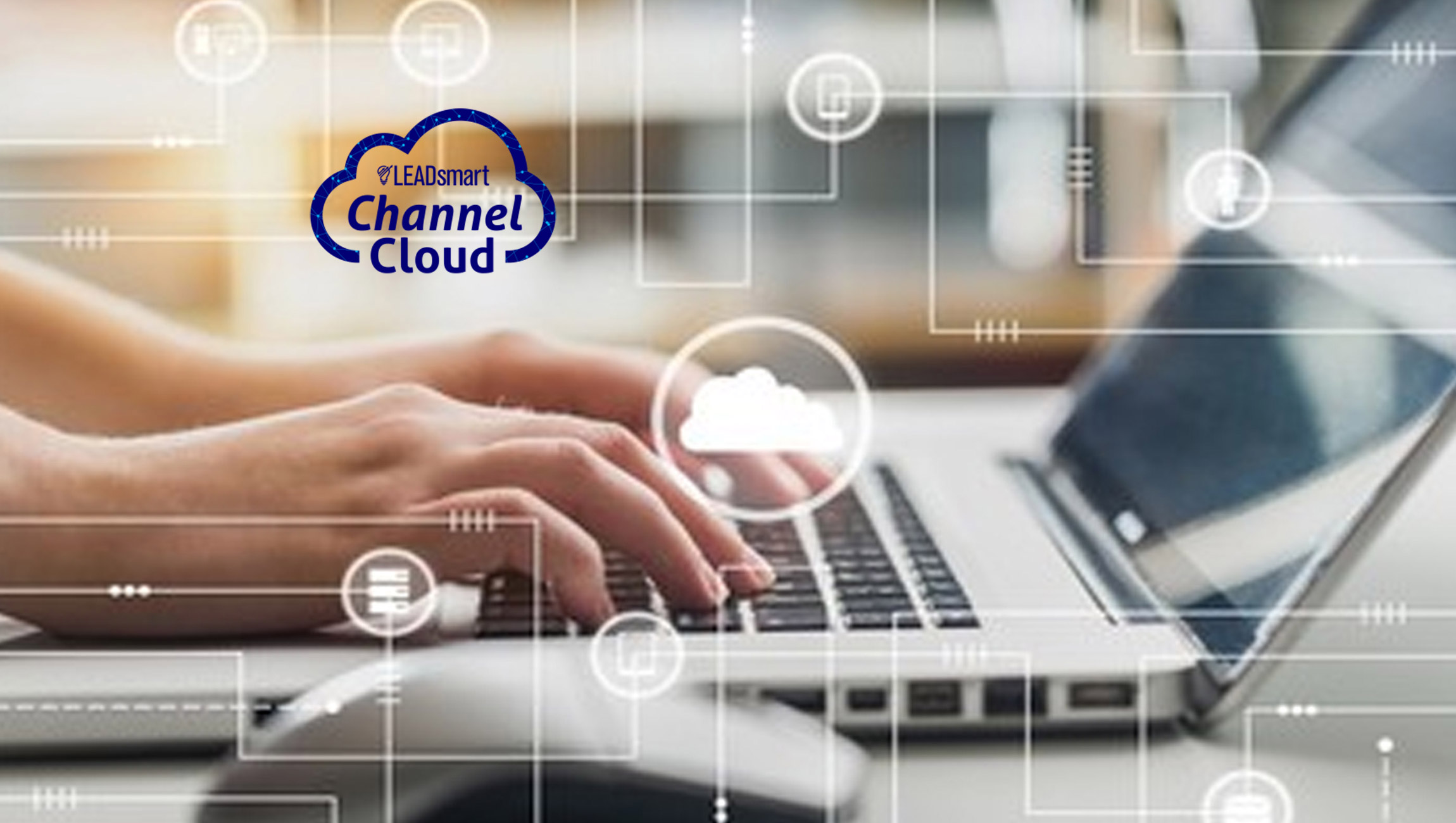 LeadSmart Technologies Releases New Channel Cloud for Distributors CRM and Business Intelligence Solution