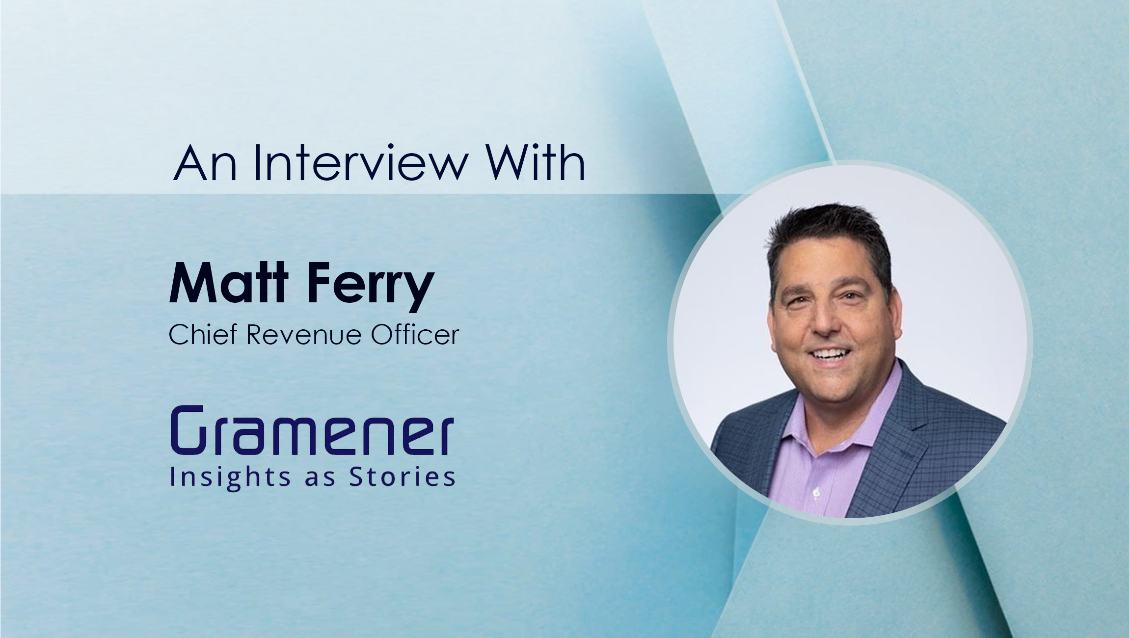 Matt-Ferry_Salestech Interview with Gramener