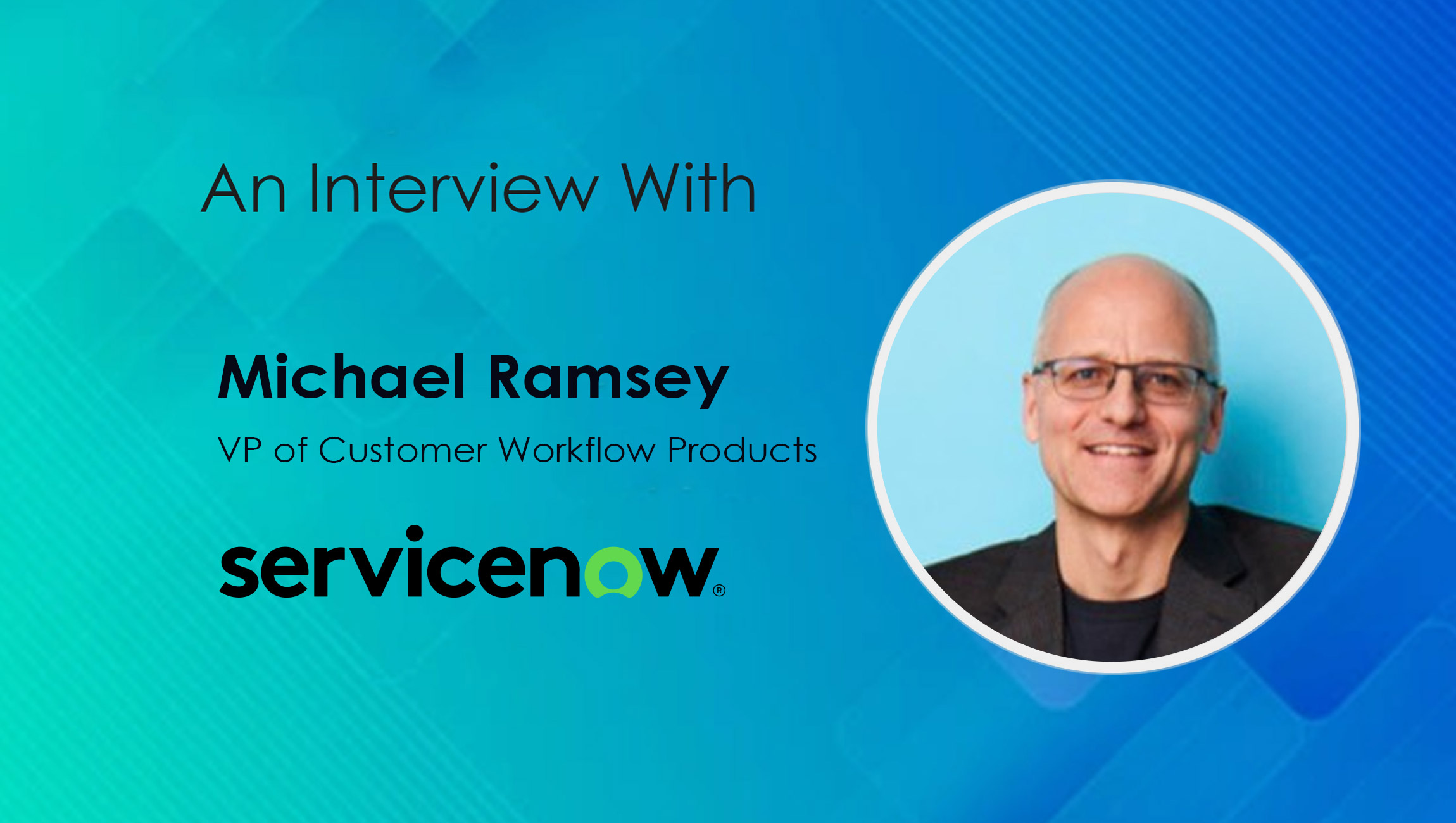 Michael-Ramsey_SalesTech Interview - ServiceNow