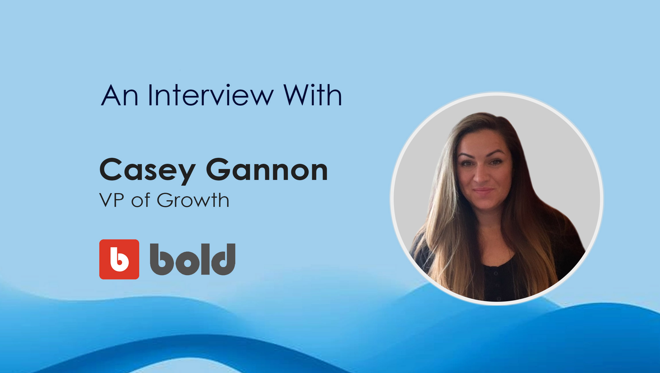 Casey-Gannon_SalesTech Interview with Bold Commerce