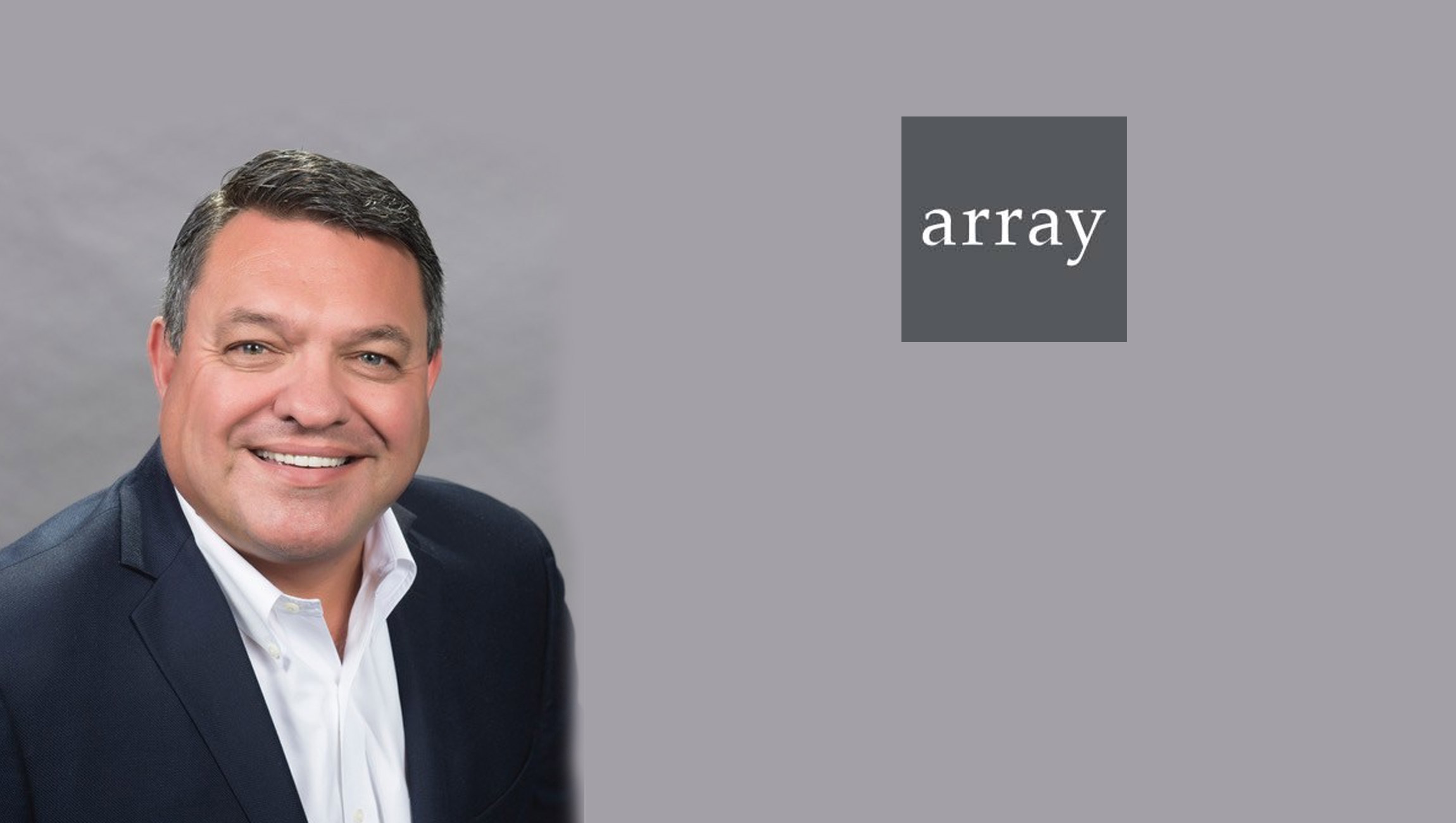 Array Appoints Chris Olivier as North American Chief Commercial Officer