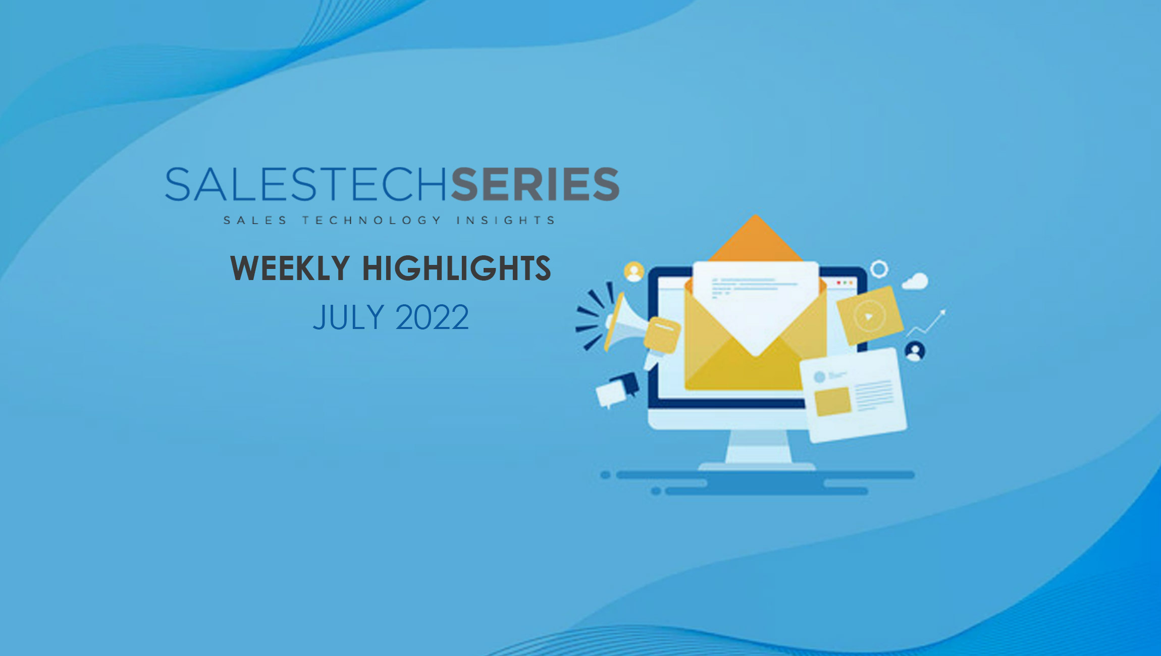 SalesTechStar's weekly highlights 18July2022