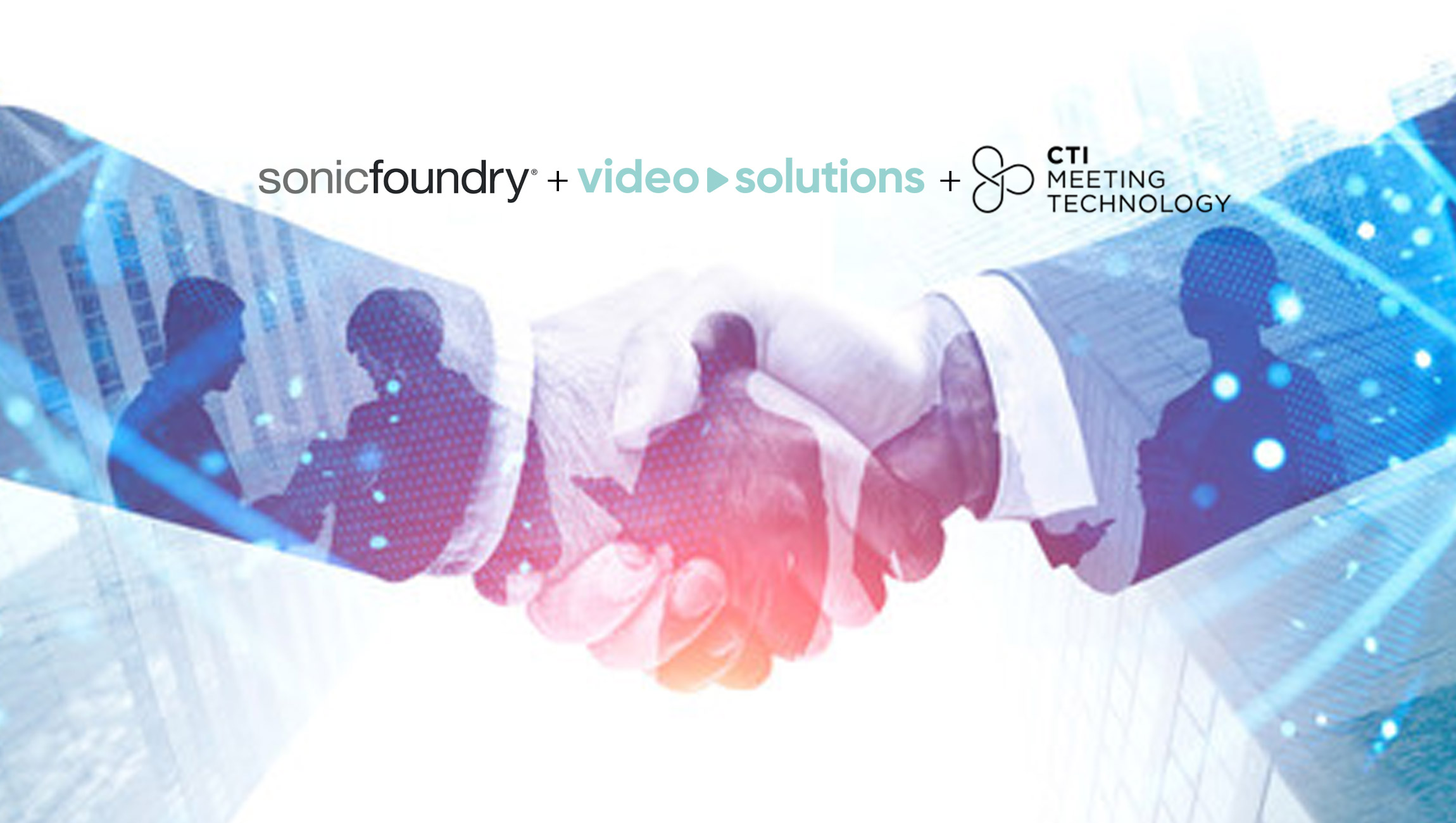 Sonic Foundry’s Video Solutions Group and CTI Meeting Technology Announce New Partnership to Provide Comprehensive Event Content Solutions